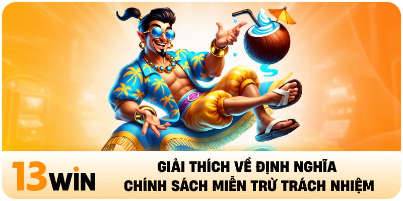 Giải thích về định nghĩa chính sách miễn trừ trách nhiệm