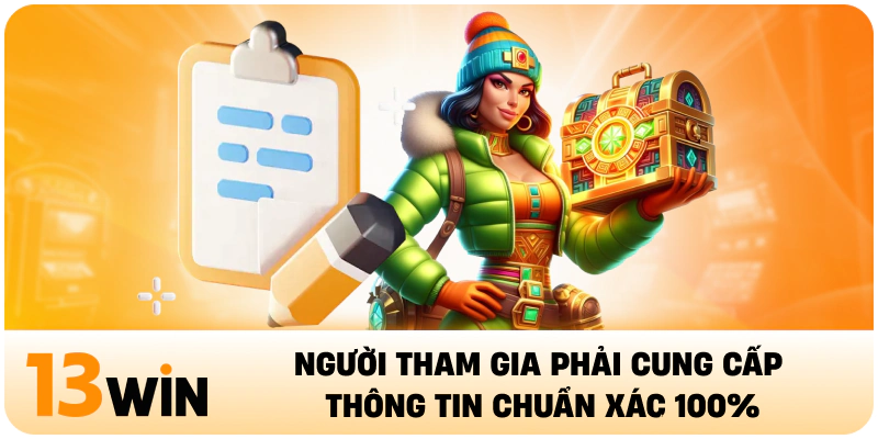 Người tham gia phải cung cấp thông tin chuẩn xác 100%